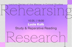 Vortrag von Lucie Kolb über
 
  Study &amp; Reparative Reading.
 
 
 Eingeladen von Tabea Marschall im Rahmen der Lecture Series des Master in Critical Studies.